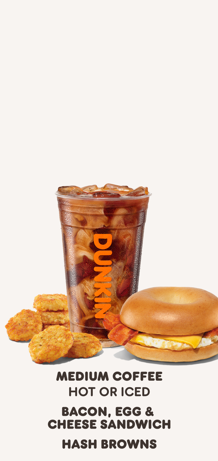 medium coffee hot or iced + Sausage, egg & cheese sandwich + hash  browns 